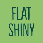 Flat Shiny