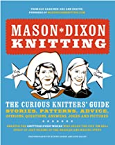Mason-Dixon Knitting: The Curious Knitter's Guide: Stories,  Patterns, Advice, Opinions, Questions, Answers, Jokes, and Pictures
