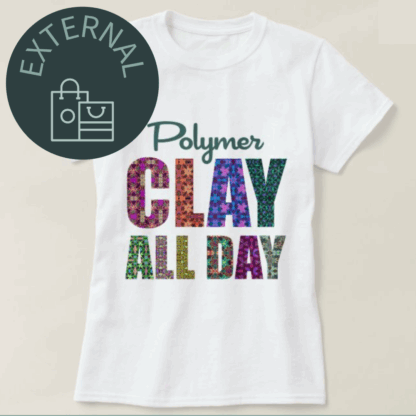Polymer Clay All Day T-Shirt